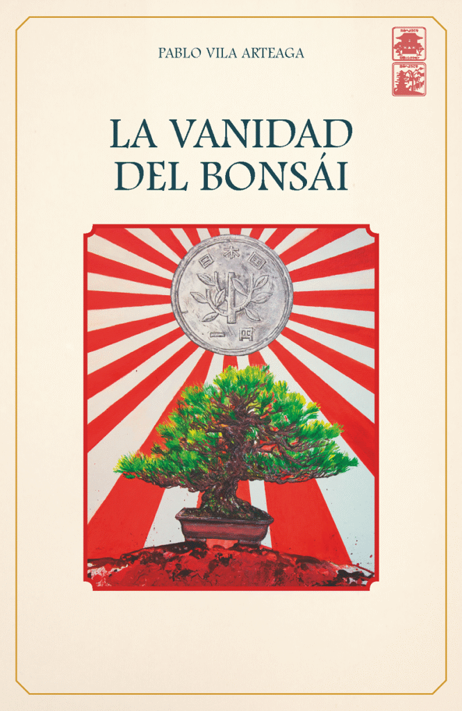 Portada de la novela La vanidad del bonsái de Pablo Vila Arteaga, editada por Vuelo Ártico. Un bonsái se alza sobre fondo rojo con rayos de sol, símbolo de una historia de pérdida, deseo y redención entre Japón y Valencia